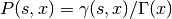 P(s,x) =
\gamma(s,x)/\Gamma(x)